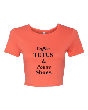 Coffee, Tutus & Pointe Shoes Crop Top